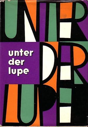 Bild des Verkufers fr Unter der Lupe. Probleme des deutschen Wirtschaftslebens. Im Auftrage der Deutsch - Niederlndischen Handelskammer redigiert. zum Verkauf von Antiquariat Carl Wegner