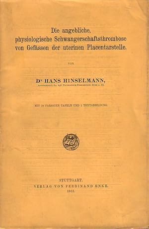 Bild des Verk�ufers f�r Die angebliche, physiologische Schwangerschaftsthrombose von Gef�ssen der uterinen Placentarstelle. zum Verkauf von Antiquariat Carl Wegner
