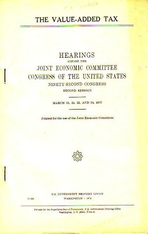 Bild des Verkufers fr The Value-added tax. Hearings before the Joint Economic Committee Congress of the United States. Ninety-Second Congress. Second Session. March 21, 22, 23, and 24, 1972. zum Verkauf von Antiquariat Carl Wegner