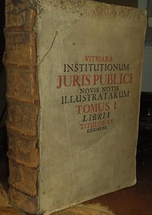 Vitriarius illustratus, seu Institutiones Juris Publici Romano-Germanici, [.] Nunc vero denuo rev...