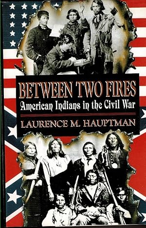 Seller image for BETWEEN TWO FIRES American Indians in the Civil War for sale by Circle City Books