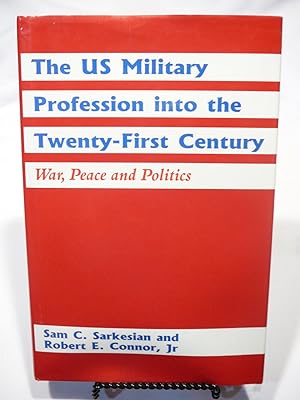 Seller image for THE U.S. MILITARY PROFESSION INTO THE TWENTY-FIRST CENTURY; WAR, PEACE AND POLITICS for sale by Prestonshire Books, IOBA