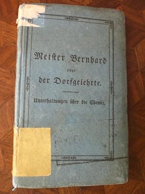 Image du vendeur pour Meister Bernhard oder der Dorfgelehrte, Unterhaltungen ber die Chemie mis en vente par Magnus