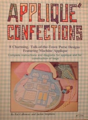 Bild des Verkufers fr Applique Confections #7216 : 8 Charming, Talk-Of-the-Town Purse Designs Featuring Machine Applique zum Verkauf von Book Booth