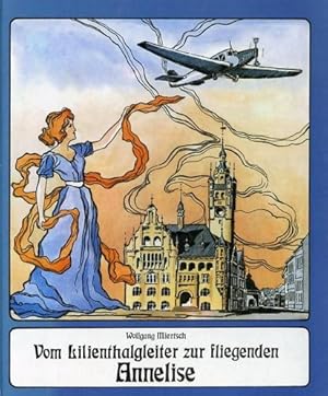 Bild des Verkufers fr Vom Lilienthalgleiter zur fliegenden Anneliese, zum Verkauf von Antiquariat Lindbergh