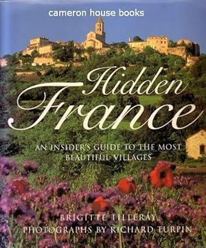 Immagine del venditore per Hidden France. An Insider's Guide to the Most Beautiful Villages. venduto da Cameron House Books