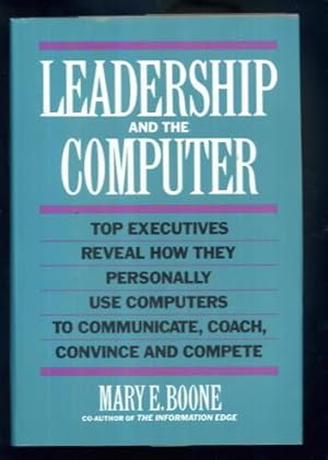 Leadership and the Computer: Top Executives Reveal How They Personally Use Computers to Communica...