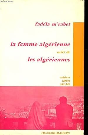 Seller image for LA FEMME ALGERIENNE SUIVI DE LES ALGERIENNES. CAHIERS LIBRES 141-142 for sale by Le-Livre