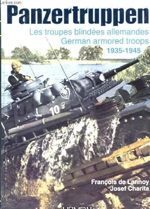 Bild des Verkufers fr PANZERTRUPPEN - LES TROUPES BLINDEES ALLEMANDES - GERMAN ARMORED TROOPS 1935-1945 zum Verkauf von Le-Livre