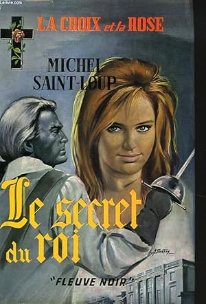 Seller image for LA CROIX ET LA ROSE. LE SECRET DU ROI. for sale by Le-Livre