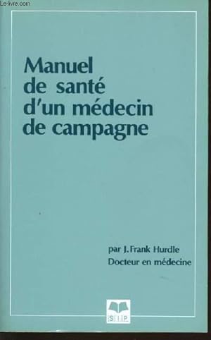 Bild des Verkufers fr MANUEL DE SANTE D'UN MEDECIN DE CAMPAGNE zum Verkauf von Le-Livre