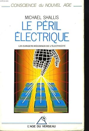 Bild des Verkufers fr LE PERIL ELECTRIQUE. LES DANGERS MECONNUS DE L'ELECTRICITE zum Verkauf von Le-Livre