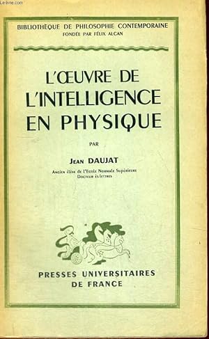 Seller image for L'OEUVRE DE L'INTELLIGENCE EN PHYSIQUE - BIBLIOTHEQUE DE PHILOSOPHIE CONTEMPORAINE for sale by Le-Livre