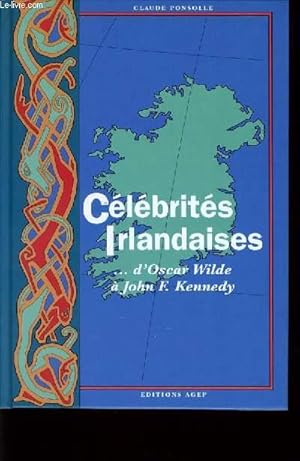 Seller image for CELEBRITES IRLANDAISES. d'Oscaro Wilde  John F. Kennedy for sale by Le-Livre