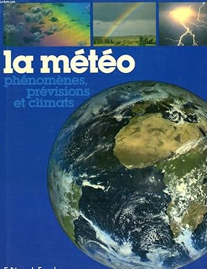 Imagen del vendedor de LA METEO. PHENOMENES, PREVISIONS ET CLIMATS. a la venta por Le-Livre