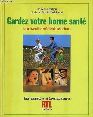 Immagine del venditore per GARDEZ VOTRE BONNE SANTE la pr�vention m�dicale pour tous : Le droit � la pr�vention, les maladies cardio-vasculaires, prevention de l'infarctus et de l'angine de poitrine, le cancer, les accidents de grossesse les vaccinations, l'allergie, les varices, venduto da Le-Livre