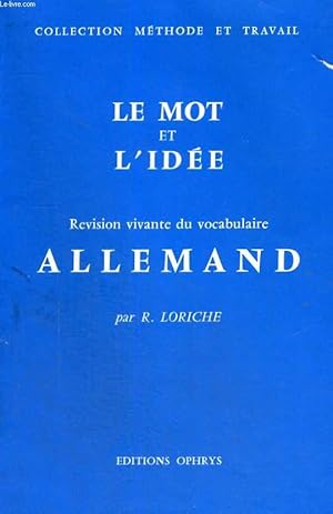 Image du vendeur pour LE MOT ET L'IDEE - REVISION VIVANTE DU VOCABULAIRE ALLEMAND - COLLECTION METHODE ET TRAVAIL mis en vente par Le-Livre