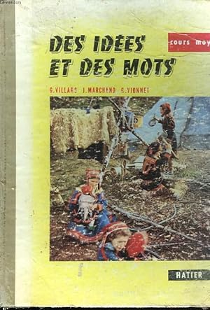 Seller image for DES IDEES ET DES MOTS. ELOCUTION, VOCABULAIRE, ORTHOGRAPHE, EXPRESSION ECRITE, COURS MOYEN ET SUPERIEUR. for sale by Le-Livre