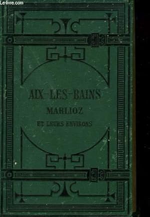 Bild des Verkufers fr AIX-LES-BAINS, MARLIOZ ET LEURS ENVIRONS. zum Verkauf von Le-Livre