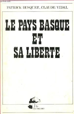 Bild des Verkufers fr LE PAYS BASQUE ET SA LIBERTE zum Verkauf von Le-Livre