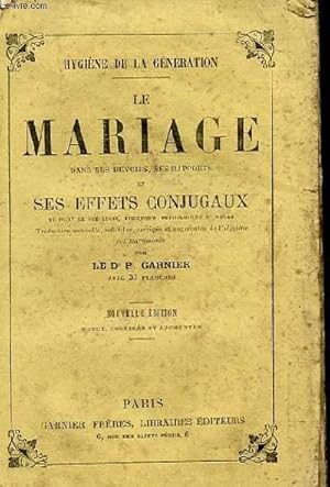 Seller image for LE MARIAGE. DANS SES DEVOIRS, SES RAPPORTS ET SES EFFETS CONJUGAUX. HYGIENE DE LA GENERATION.17eme EDITION. for sale by Le-Livre