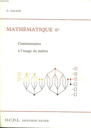 Seller image for MATHEMATIQUES 6e. COMMENTAIRES A L'USAGE DU MATRE. for sale by Le-Livre