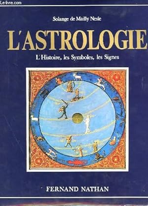 Image du vendeur pour L'ASTROLOGIE - L'HISTOIRE, LES SYMBOLES, LES SIGNES mis en vente par Le-Livre