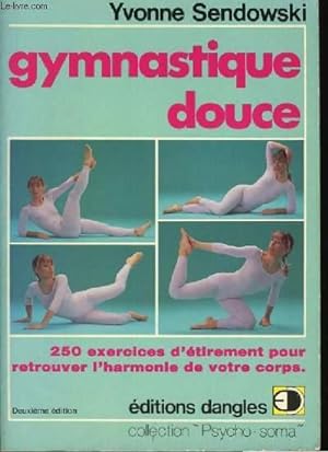 Bild des Verkufers fr GYMNASTIQUE DOUCE - 250 exercices d'tirements pour retrouver l'harmonie de votre corps. zum Verkauf von Le-Livre
