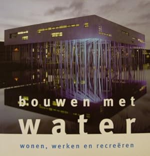 Seller image for Bouwen met water, Wonen, werken en recreren. for sale by Frans Melk Antiquariaat