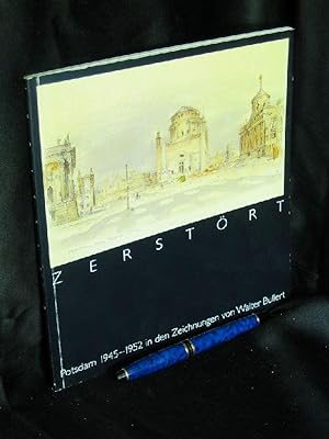 Seller image for Zerstrt - Potsdam 1945 - 1952 in den Zeichnungen von Walter Bullert - for sale by Erlbachbuch Antiquariat