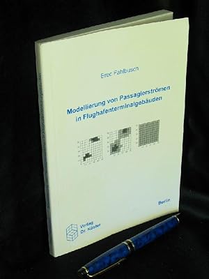 Modellierung von Passagierströmen in Flughafenterminalgebäuden - aus der Reihe: Wissenschaftliche...