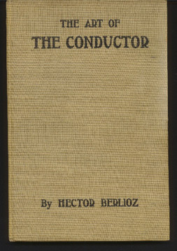 The conductor. The theory of his art: Extrait du grand d'instrumentation et d'orchestration modernes