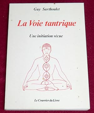 Bild des Verkufers fr LA VOIE TANTRIQUE - Une initiation vcue zum Verkauf von LE BOUQUINISTE