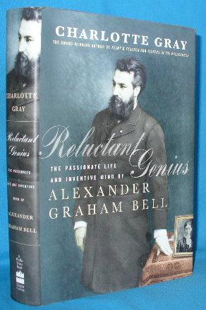 Seller image for Reluctant Genius: The Passionate Life and Inventive Mind of Alexander Graham Bell for sale by Alhambra Books