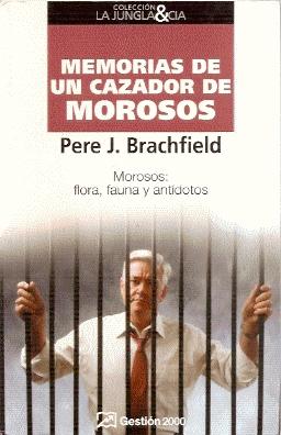 Image du vendeur pour MEMORIAS DE UN CAZADOR DE MOROSOS (MOROSOS: FLORA, FAUNA Y ANTDOTOS) mis en vente par El libro que vuela