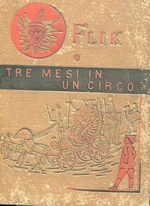 FLIK O TRE MESI IN UN CIRCO (Rarissima prima edizione), Roma, Edizione Giornale per i bambini, 1883