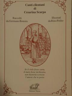 CANTI CILENTANI DI CESARINA SCARPA. Raccolti da Germano Bonora. Illustrati da Rina Polito. Nuova ...