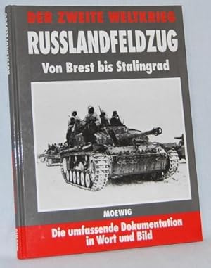 Russlandfeldzug - Von Brest bis Stalingrad. Reihe: Der Zweite Weltkrieg. Die umfassende Dokumenta...