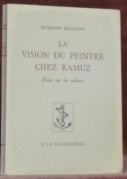 Bild des Verkufers fr La vision du peintre chez Ramuz. Essai sur les valeurs. zum Verkauf von Bouquinerie du Varis