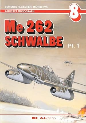 Me 262 SCHWALBE. PT. 1. AIRCRAFT MONOGRAPH 8.
