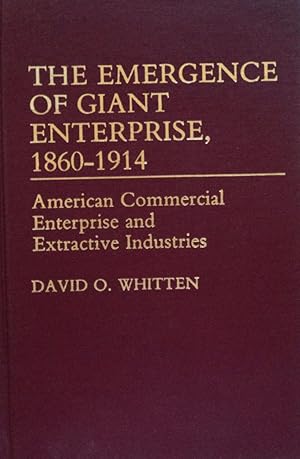 Seller image for The Emergence of Giant Enterprise, 1860-1914: American Commercial Enterprise and Extractive Industries for sale by School Haus Books