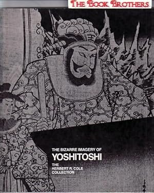 Seller image for The Bizarre Imagery of Yoshitoshi: The Herbert R. Cole Collection for sale by THE BOOK BROTHERS