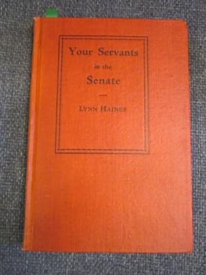 Your Servants in the Senate. The Story of Their Stewardship and That of the Harding-Coolidge Regi...