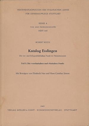 Bild des Verkufers fr Katalog Esslingen. Die vor-und frhgeschichtlichen Funde im Heimatmuseum. Teil I. Die vorrmischen und rmischen Funde, mit Beitrgen von Elisabeth Nau und Hans-Gnther Simon zum Verkauf von Librairie Archaion