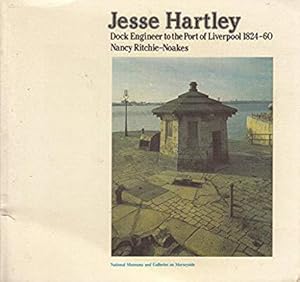 Seller image for Jesse Hartley: Dock engineer to the Port of Liverpool, 1824-60 for sale by Arundel Books