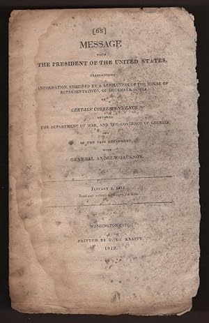 Seller image for Message from the President of the United States, Transmitting Information, Required By a Resolution of the House of Representatives, of December 24, 1818, of Certain Correspondence Between the Department of War, and the Governor of Georgia . for sale by Arundel Books