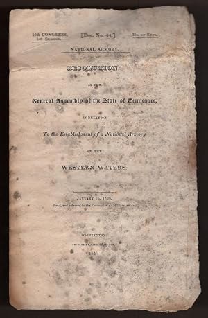 Image du vendeur pour Resolution of the General Assembly of the State of Tennessee, in Relation to the Establishment of a National Armory on the Western Waters (19th Congress, First Session: Document Number 44) mis en vente par Arundel Books