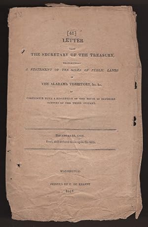 Image du vendeur pour Letter from the Secretary of the Treasury, Transmitting a Statement of the Sales of Public Lands in the Alabama Territory, &c. &c. In Compliance with a Resolution of the House of Representatives of the Third Instant mis en vente par Arundel Books