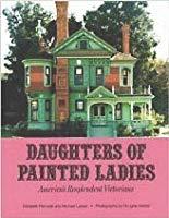 Bild des Verkufers fr Daughters of Painted Ladies: America's Resplendent Victorians zum Verkauf von Arundel Books