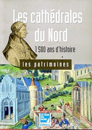 Les cathédrales du Nord. 1500 ans d'histoire